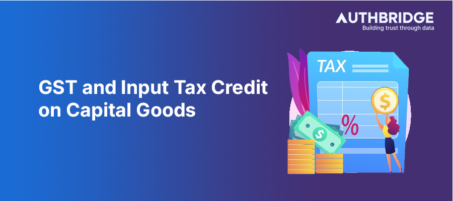 Unlocking the Benefits of Input Tax Credit for Capital Goods Under GST